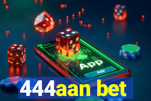 444aan bet